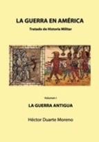 La Guerra en América. Volumen I. La Guerra Antigua