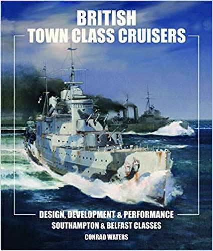 British Town Class Cruisers : Southampton & Belfast Classes: Design, Development & Performance