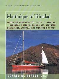 Street's Cruising Guide. Martinique to Trinidad. Including Martinique, St.Lucia, St. Vincent, Barbados,