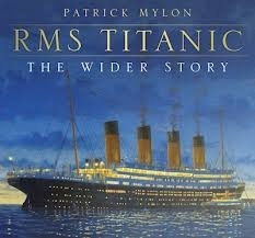 RMS Titanic. The wider story
