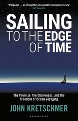 Sailing to the Edge of Time "The Promise, the Challenges, and the Freedom of Ocean Voyaging"
