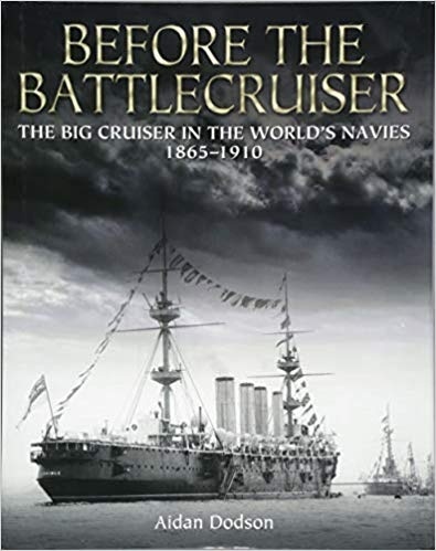 Before the Battlecruiser "The Big Cruiser in the World's Navies"