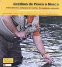 Destinos de pesca a mosca. Cotos intensivos con pesca sin muerte y de repoblación sostenida.