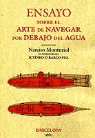 Ensayo sobre el Arte de Navegar por Debajo del Agua escrito por .... el inventor del Ictíneo ó Barco-Pez