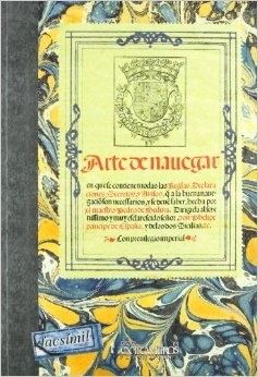 Arte de navegar. Ed. facsimil "En que se contienen todas las reglas, declaraciones, secretos y"