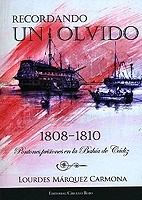 Recordando un olvido "Pontones prisiones en la Bahía de Cádiz, 1808-1810"