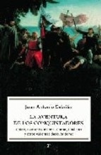 La aventura de los conquistadores "Colón, Núñez de Balboa, Cortés, Orellana y otros valientes descu"