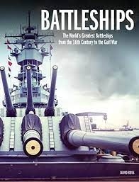 Battleships: The World's Greatest Battleships from the 16th Century to the Gulf War