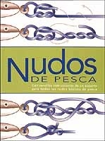 Nudos de pesca. Con sencillas instrucciones de un experto para todos los nudos b sicos de pesca.