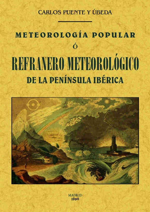 Meteorología popular o refranero meteorológico de la Península Ibérica "Facsímil"