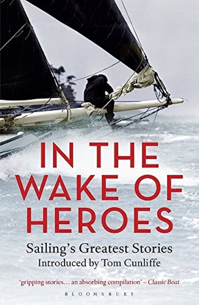 In the Wake of Heroes "Sailing's Greatest Stories"