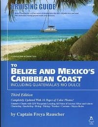 Cruising Guide to Belize and Mexico's Caribbean Coast, Including Guatemala's Rio Dulce
