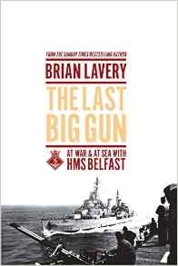 The Last Big Gun "At War and at Sea with HMS Belfast"