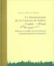La Financiacion de la Carrera de Indias "1492 - 1824"