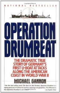 Operation Drumbeat: The Dramatic True Story of Germany's First U-boat Attacks Along the American Coast i