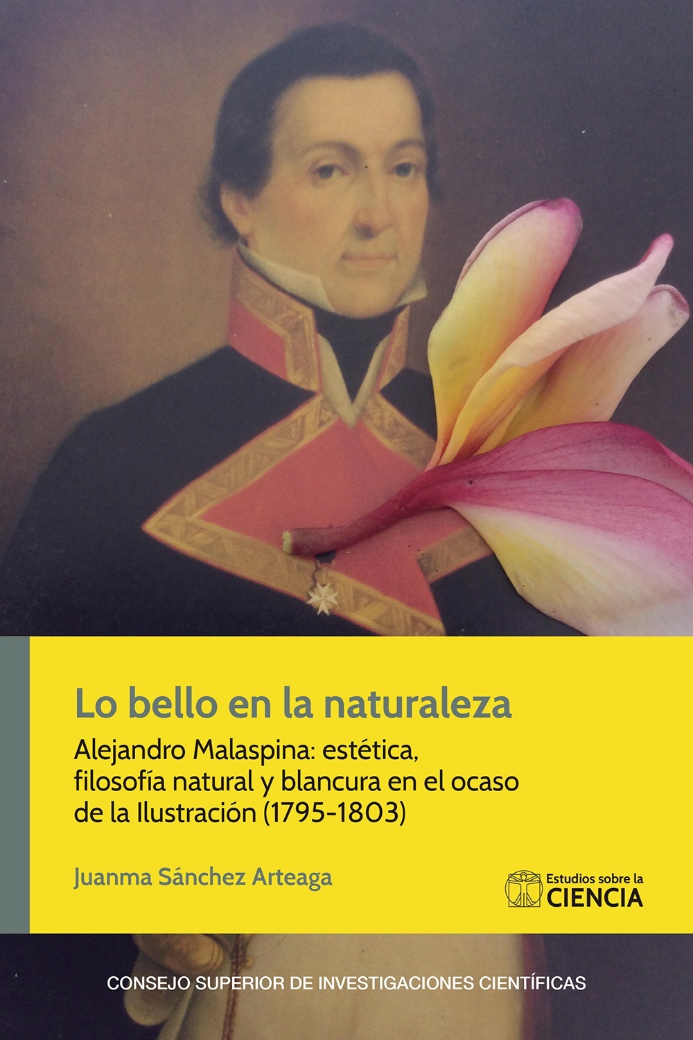 Lo bello en la naturaleza : Alejandro Malaspina : estética, filosofía natural y blancura en el ocaso de la Ilust