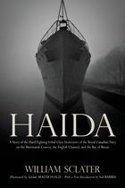 Haida "A Story of the Hard Fighting Tribal Class Destroyers of the Roya"