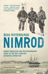 Nimrod "Ernest Shackleton and the extraordinary story of the 1907-09 Bri"