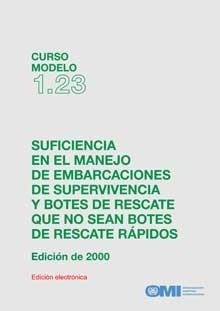 Model course 1.23 e-book: Proficiency in Survival Craft & Rescue Boats, Spanish Ed "Suficiencia en el manejo de embarcaciones de supervivencia y bot"