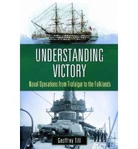 Understanding victory "Naval Operations from Trafalgar to the Falklands"