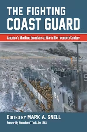 The Fighting Coast Guard "America's Maritime Guardians at War in the Twentieth Century, with foreword"