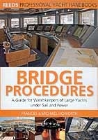 Bridge Procedures: A Guide for Watchkeepers of Large Yachts under Sail and Power. Reeds Professional Yac
