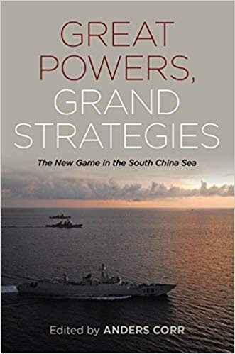 Great Powers, Grand Strategies: The New Game in the South China Sea