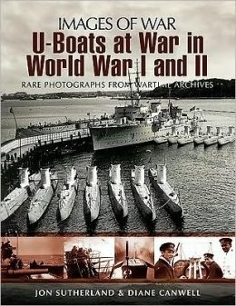 Images of war. U-boats at war in world wars I and II "rare photographs from wartime archive"