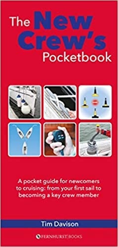 The New Crew's Pocketbook: A pocket guide for newcomers to cruising: from your first sail to becoming a key crew