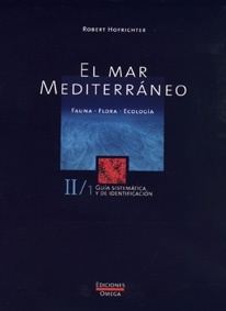 El mar Mediterráneo. Vol. II Guía sistemática y de identificación "fauna. Flora. Ecología"
