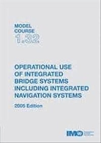 Ebook  Model course: 1.32 Operational Use of Integrated Bridge Systems, 2005 Edition