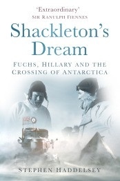 Shackleton's Dream "Fuchs, Hillary and the Crossing of Antarctica"