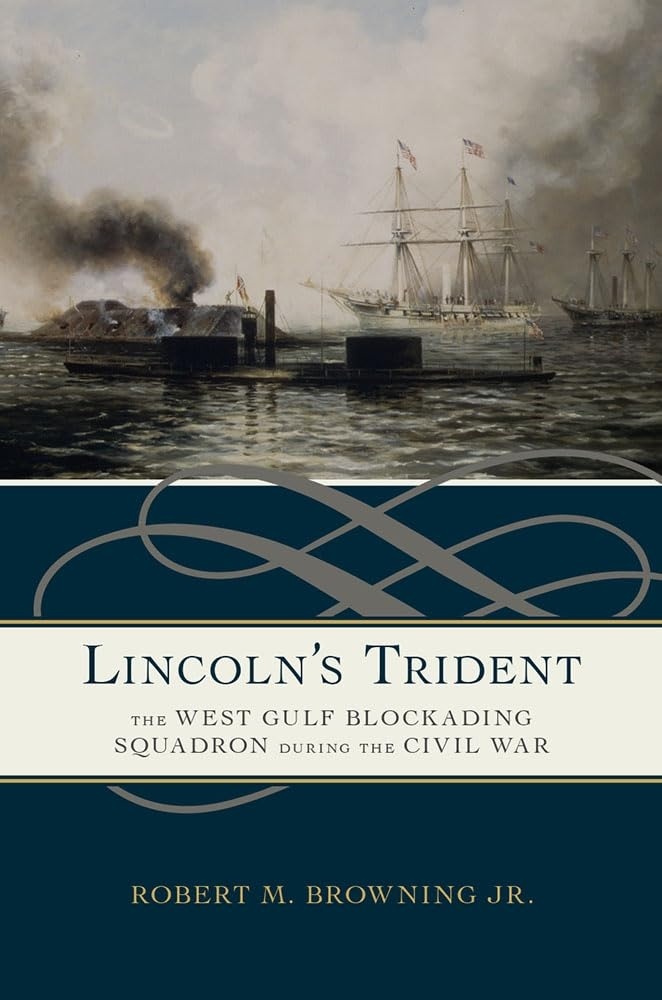 LINCOLN S TRIDENT "The West Gulf Blockading Squadron During the Civil War"