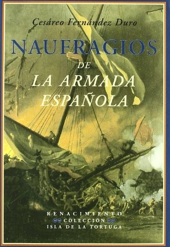 Naufragios de la Armada Española. Relación histórica formada por los documentos oficiales que existen en