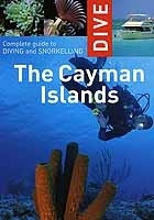 Complete Guide to Diving and Snorkelling. The Cayman Islands