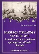 Barberos, cirujanos y gente de mar "La sanidad naval y la profesión quirúrgica en la España Ilustrad"