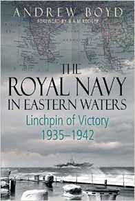 The Royal Navy in Eastern Waters "Linchpin of Victory 1935-1942"