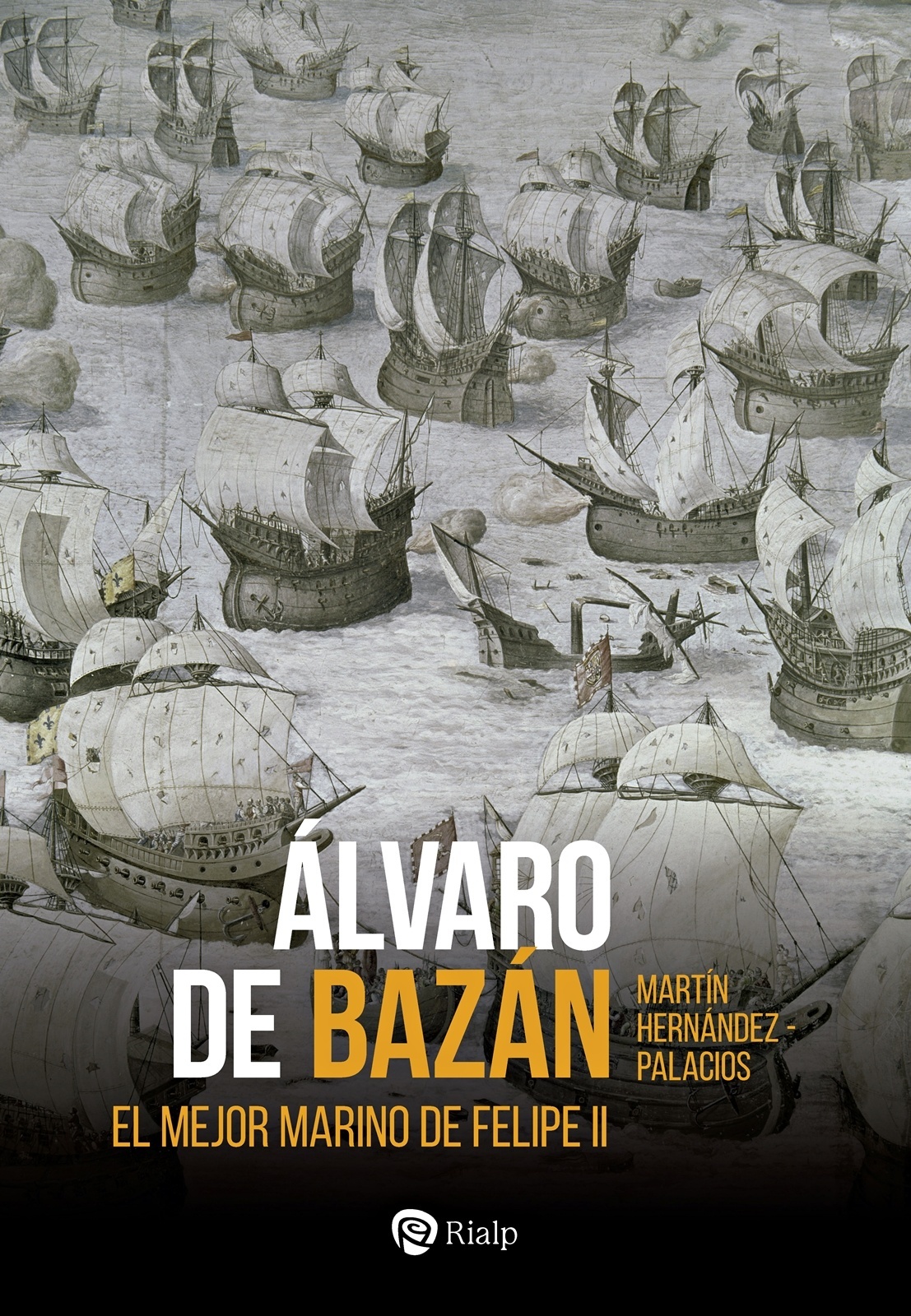 Álvaro de Bazán "El mejor marino de Felipe II"