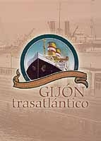 Gijón trasatlántico. Una  poca en la que Gijón y América compartieron sueños.