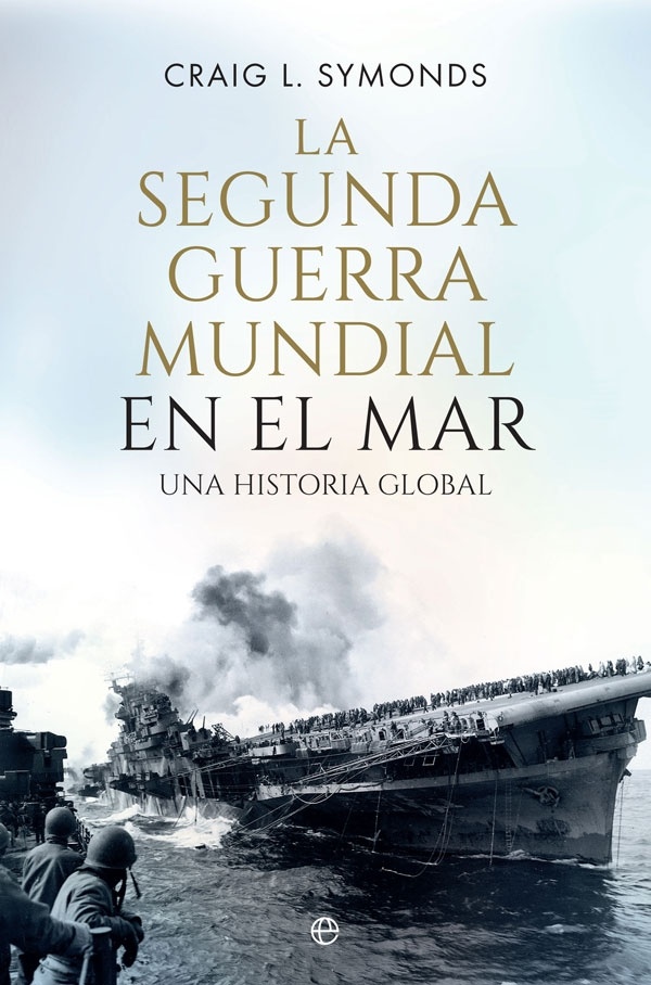 La Segunda Guerra Mundial en el mar "Una historia global"