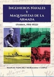 Ingenieros Navales y Maquinistas de la Armada Ferrol 1915-1932