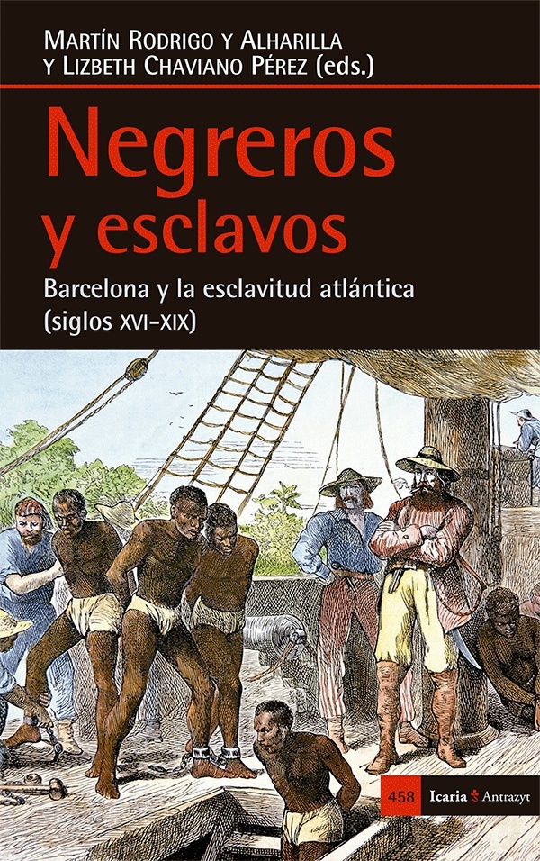 Negreros y esclavos "Barcelona y la esclavitud atlántica (siglos XVI-XIX)"