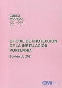 Model course 3.21 Port Facility Security Officer, 2011 Spanish Edition "Oficial de protección de la instalación portuaria."