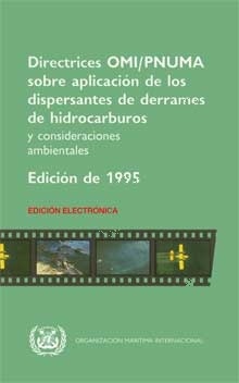 EBOOK Oil Spill Dispersant Application Guidelines, 1995 Spanish Edition "Directrices OMI/PNUMA sobre aplicación de los dispersantes de de"