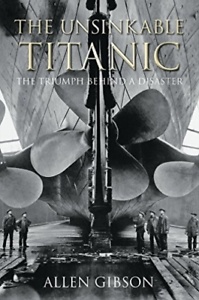 The Unsinkable Titanic "The triumph behind a disaster"