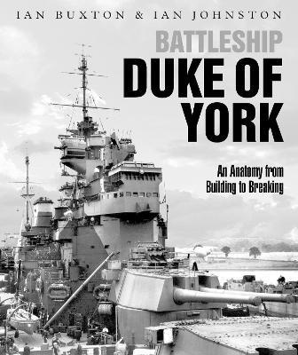 Battleship Duke of York : An Anatomy from Building to Breaking