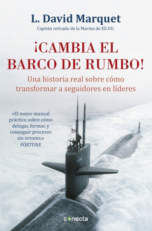 ¡Cambia el barco de rumbo! "Una historia real sobre cómo transformar a seguidores en líderes"