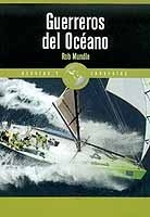 Guerreros del Océano. La emocionante historia de la Volvo Ocean Race 2001/2002 alrededor del Mundo.