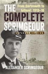 The Complete Scrimgeour "From Dartmouth to Jutland 1913-16."