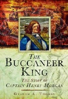 The buccaneer King. The story of Captain Henry Morgan